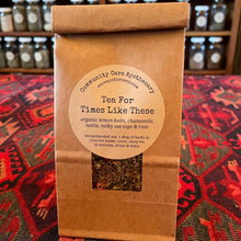 Load image into Gallery viewer, Tea For Times Like These