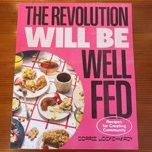 Load image into Gallery viewer, The Revolution Will Be Well Fed